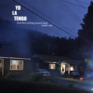 And Then Nothing Turned Itself Inside-Out / Yo La Tengo